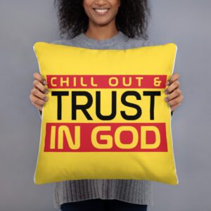 Christian Amazing Pillow: Chill Out and Trust in God - Faith Based Home Decor 3 Trust in God pillow symbolizing our faith in Jesus Christ