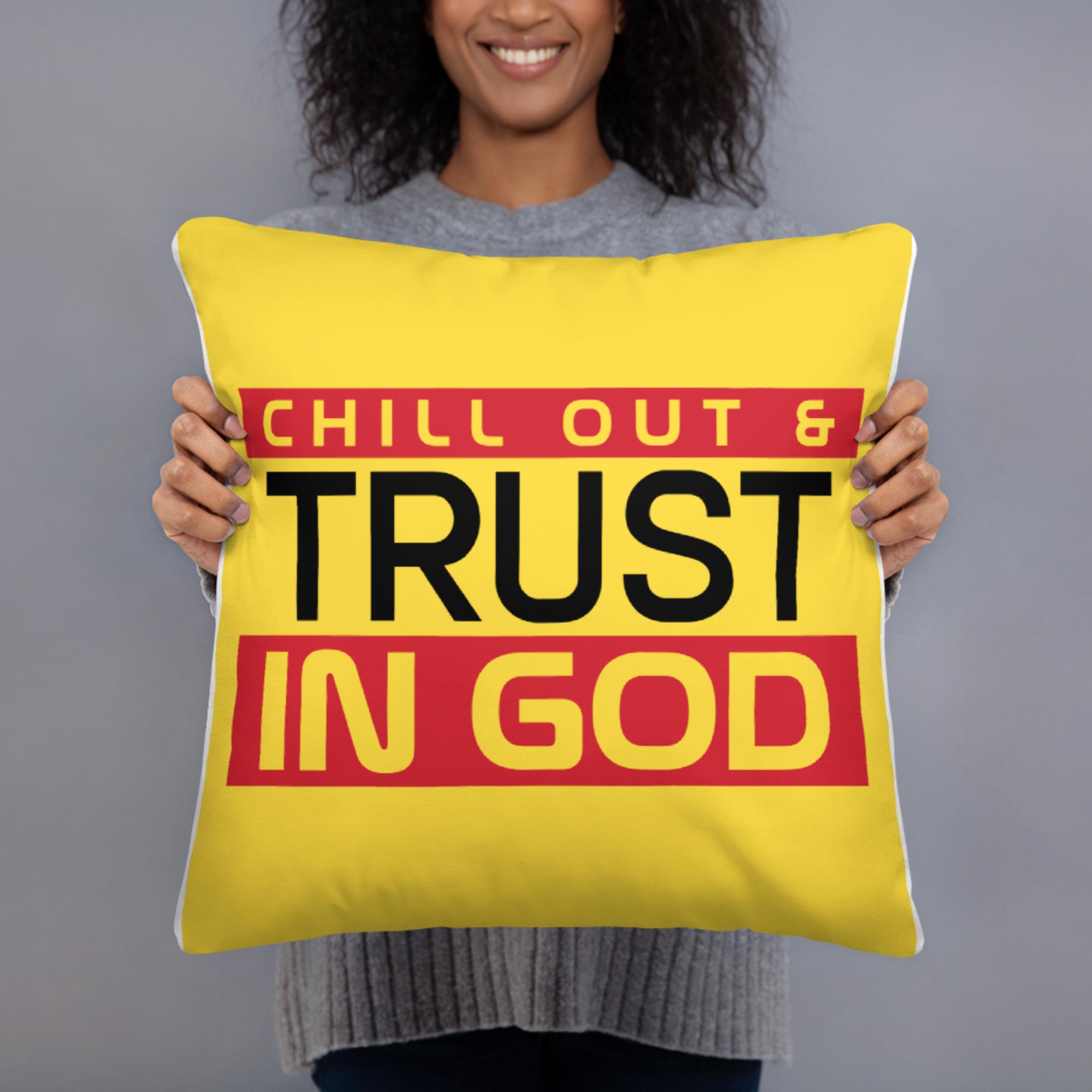 Christian Amazing Pillow: Chill Out and Trust in God - Faith Based Home Decor 1 Trust in God pillow symbolizing our faith in Jesus Christ